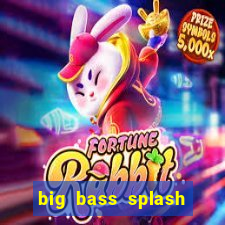 big bass splash demo betano